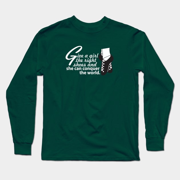 The Right Shoes Long Sleeve T-Shirt by IrishDanceShirts